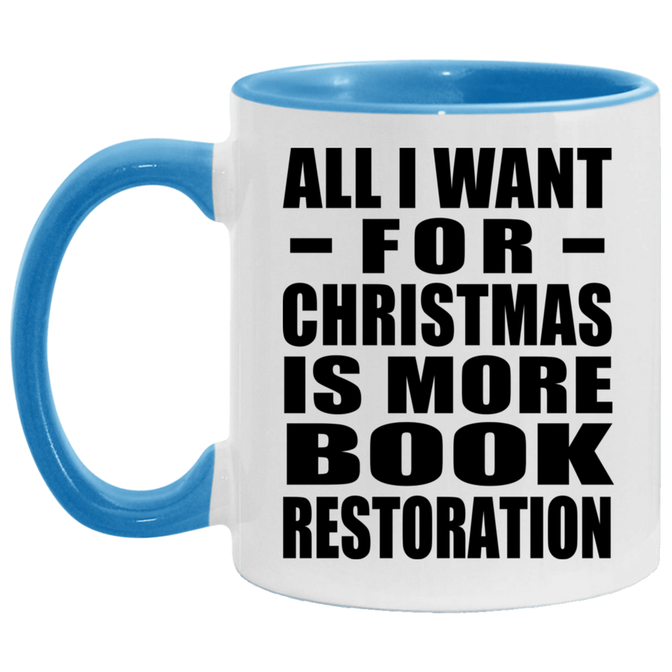All I Want For Christmas Is More Book Restoration - 11oz Accent Mug Blue
