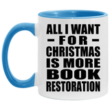 All I Want For Christmas Is More Book Restoration - 11oz Accent Mug Blue