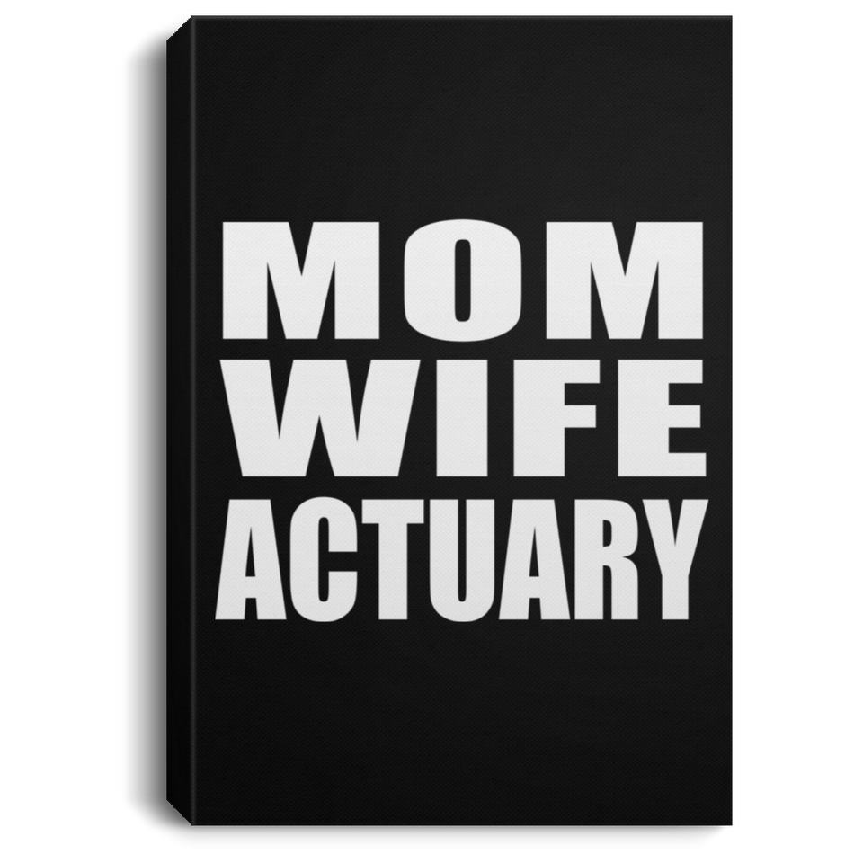 Mom Wife Actuary - Canvas Portrait