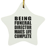 Being Funeral Director Makes Life Complete - Star Ornament