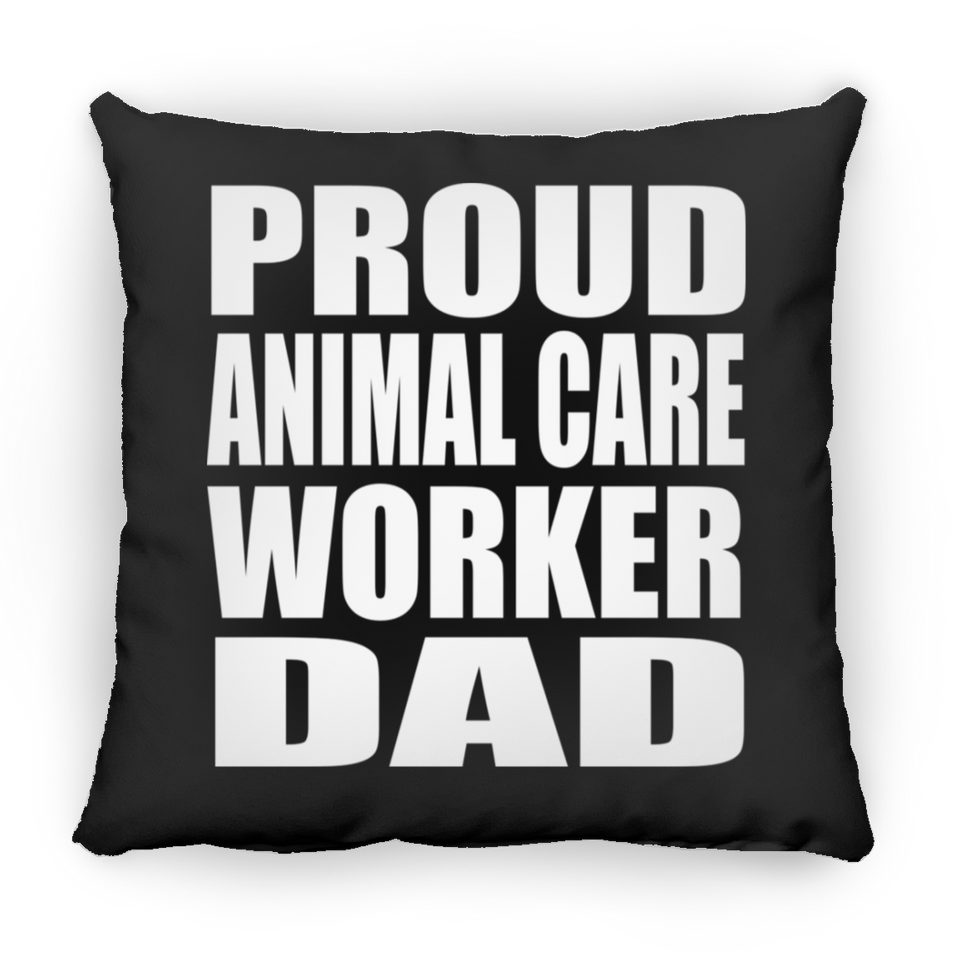 Proud Animal Care Worker Dad - Throw Pillow Black