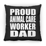 Proud Animal Care Worker Dad - Throw Pillow Black