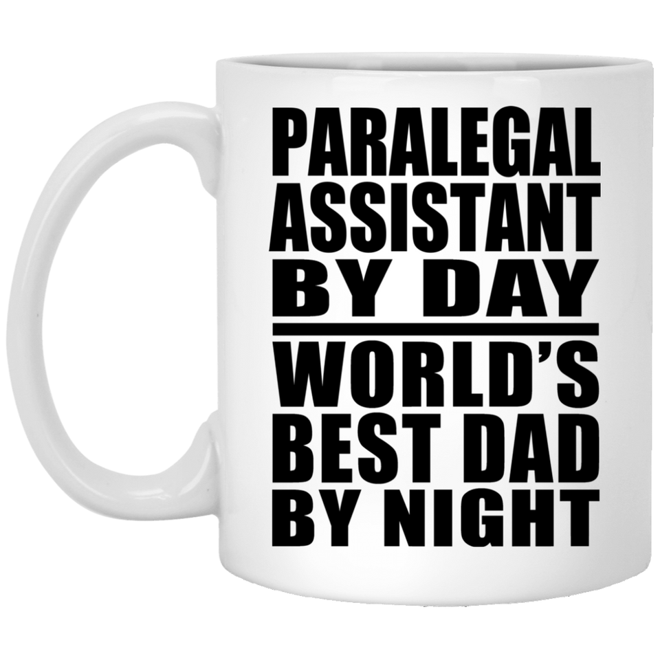 Paralegal Assistant By Day World's Best Dad By Night - 11 Oz Coffee Mug