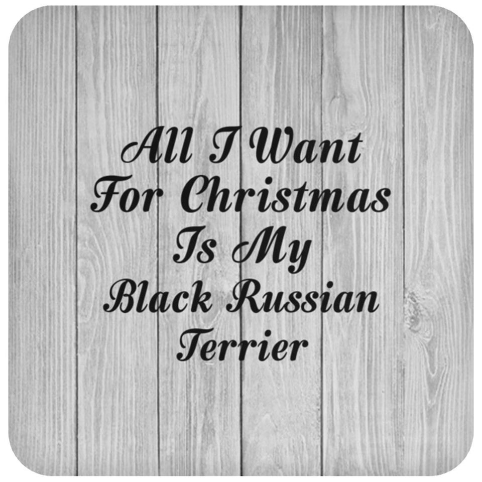 All I Want For Christmas Is My Black Russian Terrier - Drink Coaster F