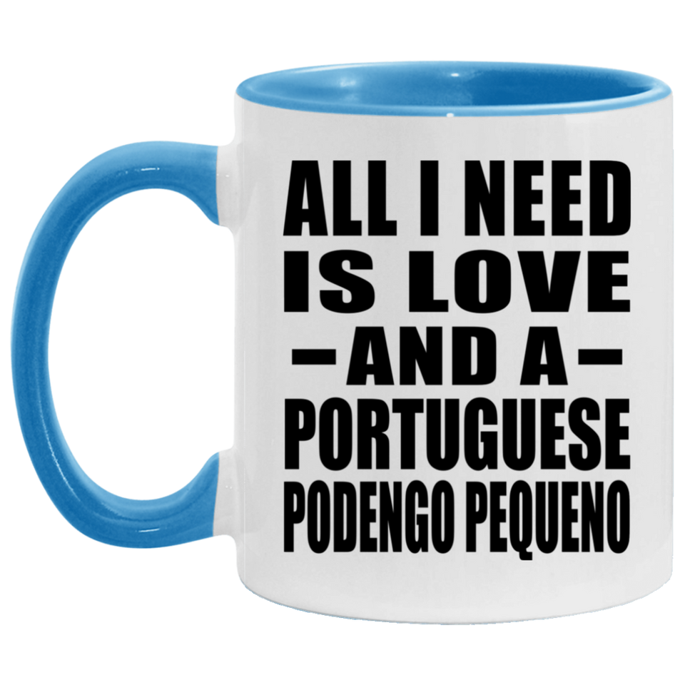 All I Need Is Love And A Portuguese Podengo Pequeno - 11oz Accent Mug Blue