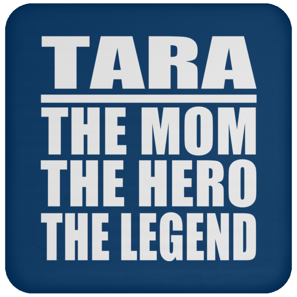 Tara The Mom The Hero The Legend - Drink Coaster