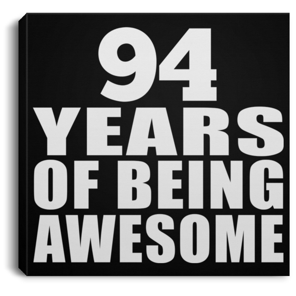 94th Birthday 94 Years Of Being Awesome - Canvas Square