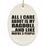 All I Care About Is My Ragdoll - Oval Ornament