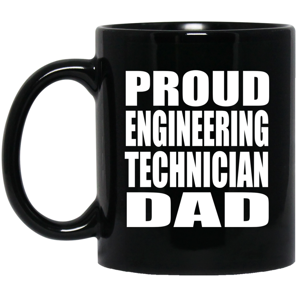 Proud Engineering Technician Dad - 11oz Coffee Mug Black