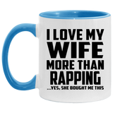 I Love My Wife More Than Rapping - 11oz Accent Mug Blue