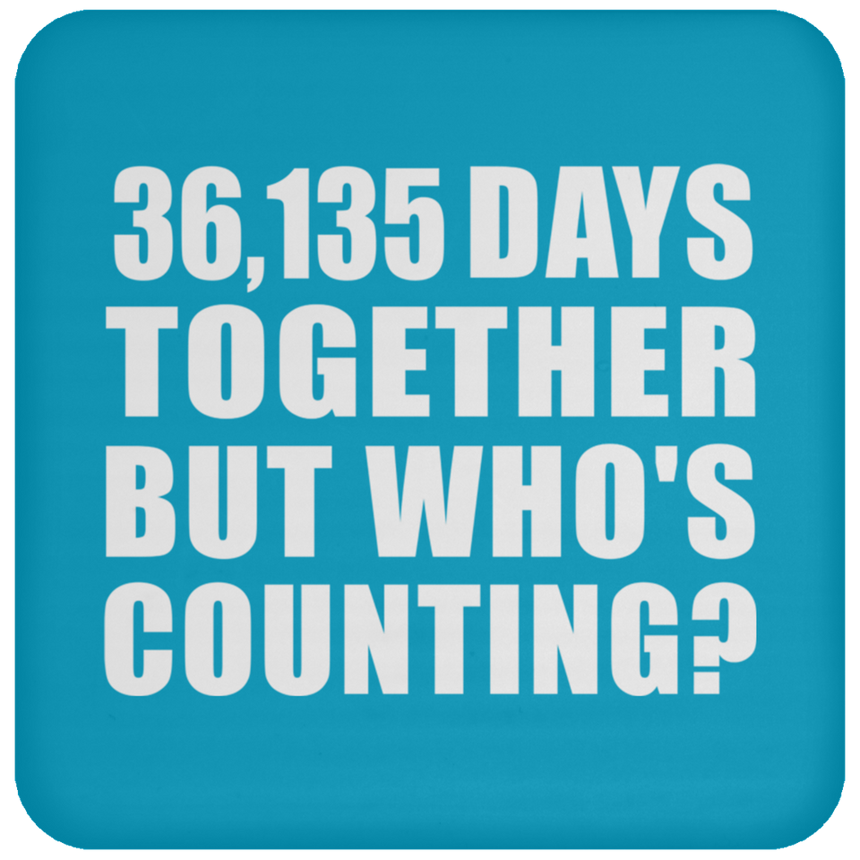 99th Anniversary 36,135 Days Together But Who's Counting - Drink Coaster