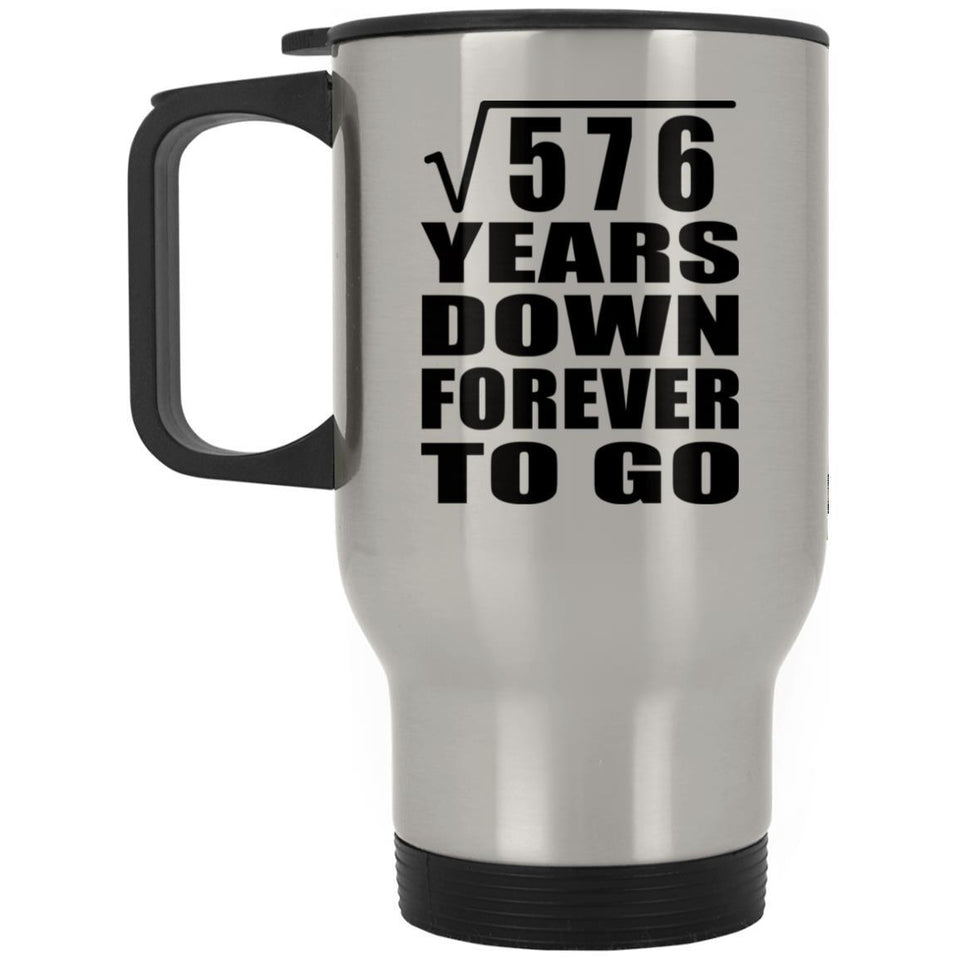 24th Anniversary Square Root of 576 Years Down Forever To Go - Silver Travel Mug