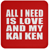 All I Need Is Love And My Kai Ken - Drink Coaster