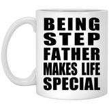 Being Step Father Makes Life Special - 11oz Coffee Mug