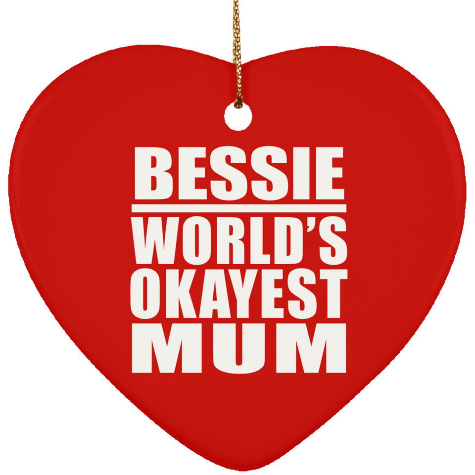 Bessie World's Okayest Mum - Heart Ornament