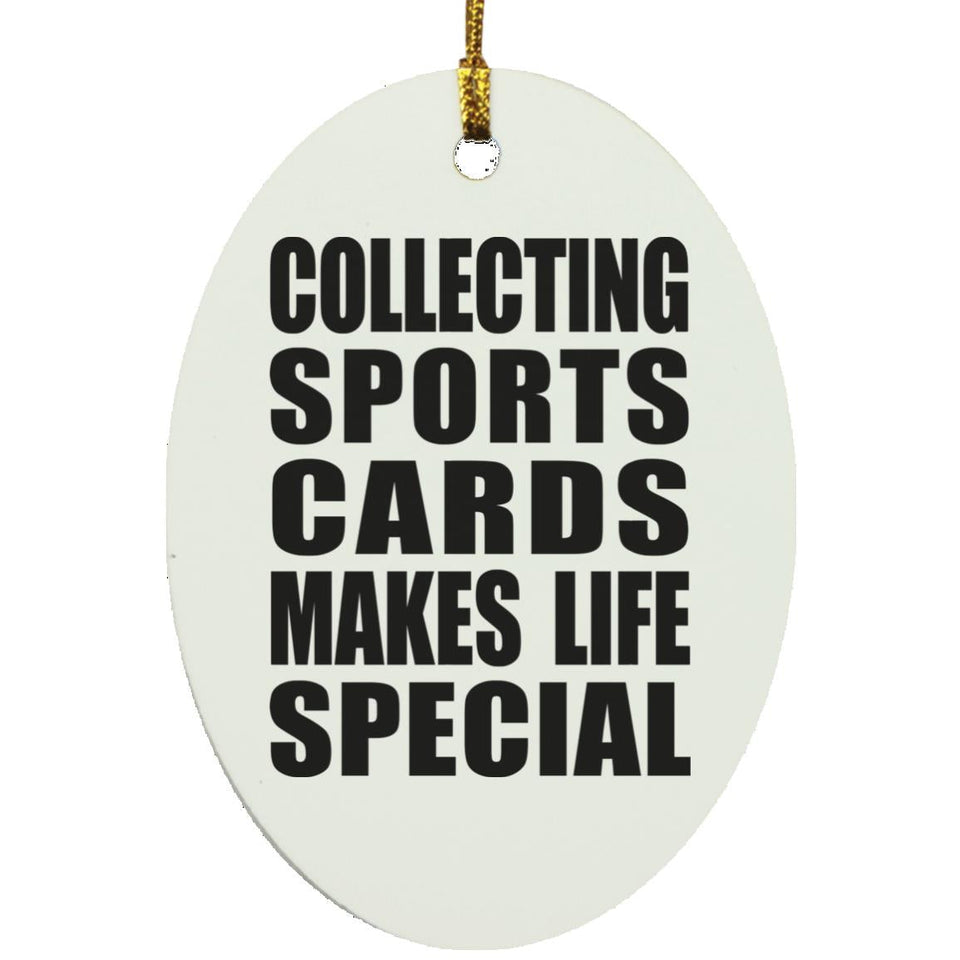 Collecting Sports Cards Makes Life Special - Oval Ornament