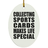 Collecting Sports Cards Makes Life Special - Oval Ornament
