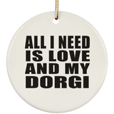 All I Need Is Love And My Dorgi - Circle Ornament