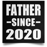 Father Since 2020 - Poster Square