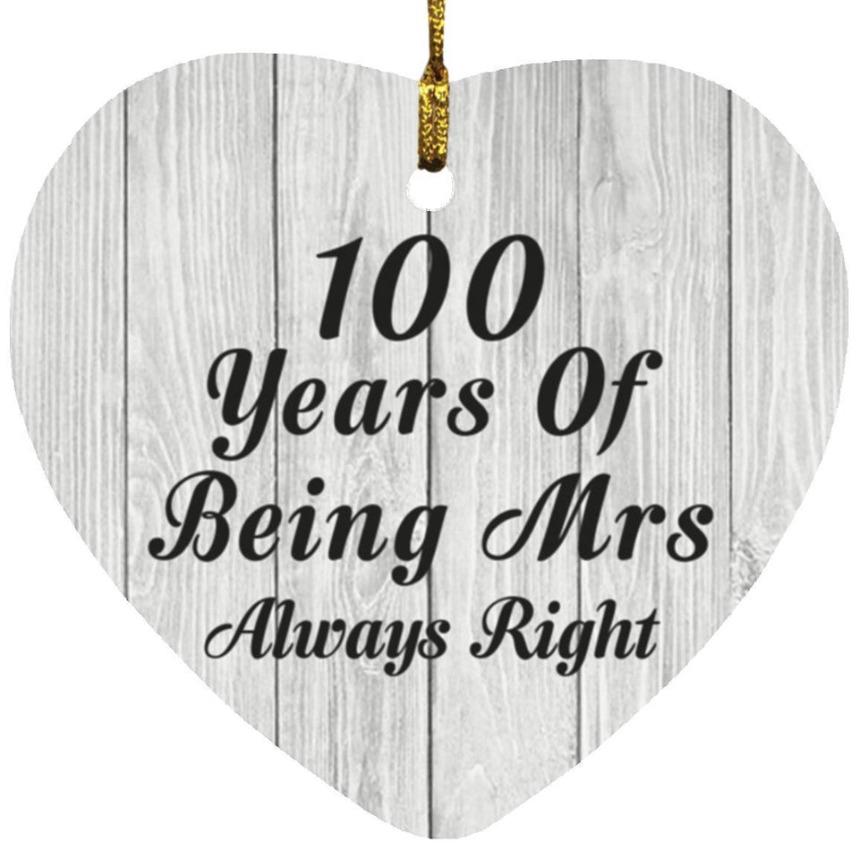 100th Anniversary 100 Years Of Being Mrs Always Right - Heart Ornament F