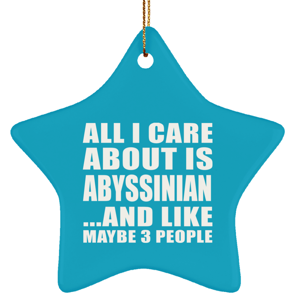 All I Care About Is Abyssinian - Star Ornament