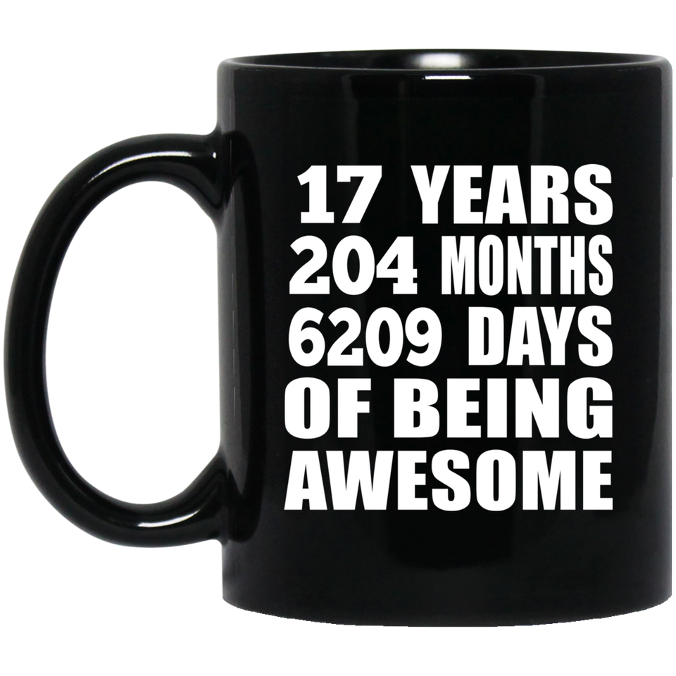17th Birthday 17 Years 204 Months 6209 Days Of Awesome - 11oz Coffee Mug Black