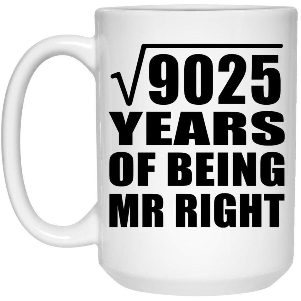 95th Anniversary Square Root of 9025 Years of Being Mr Right - 15oz Coffee Mug