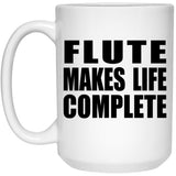 Flute Makes Life Complete - 15oz Coffee Mug