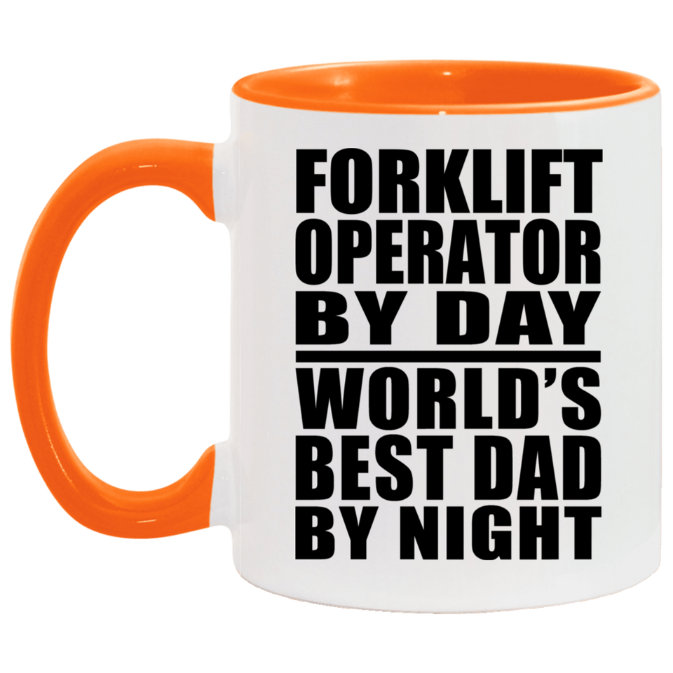 Forklift Operator By Day World's Best Dad By Night - 11oz Accent Mug Orange