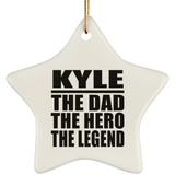 Kyle The Dad The Hero The Legend - Star Ornament