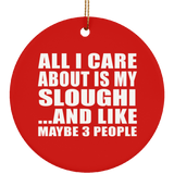 All I Care About Is My Sloughi - Circle Ornament