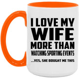 I Love My Wife More Than Watching sporting events - 15oz Accent Mug Orange
