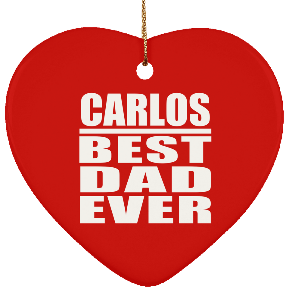 Carlos Best Dad Ever - Heart Ornament