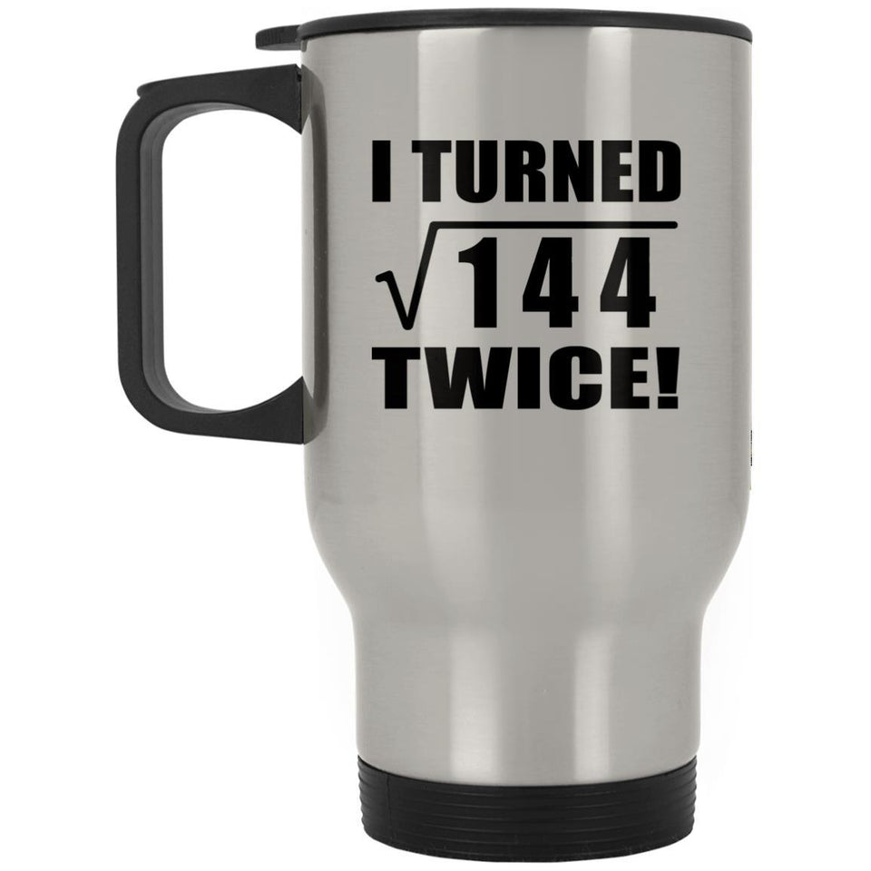 24th Birthday I Turned Square Root of 144 Twice - Silver Travel Mug