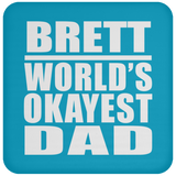 Brett World's Okayest Dad - Drink Coaster