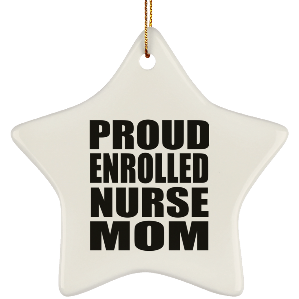 Proud Enrolled Nurse Mom - Star Ornament