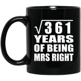 19th Anniversary Square Root of 361 Years of Being Mrs Right - 11oz Coffee Mug Black