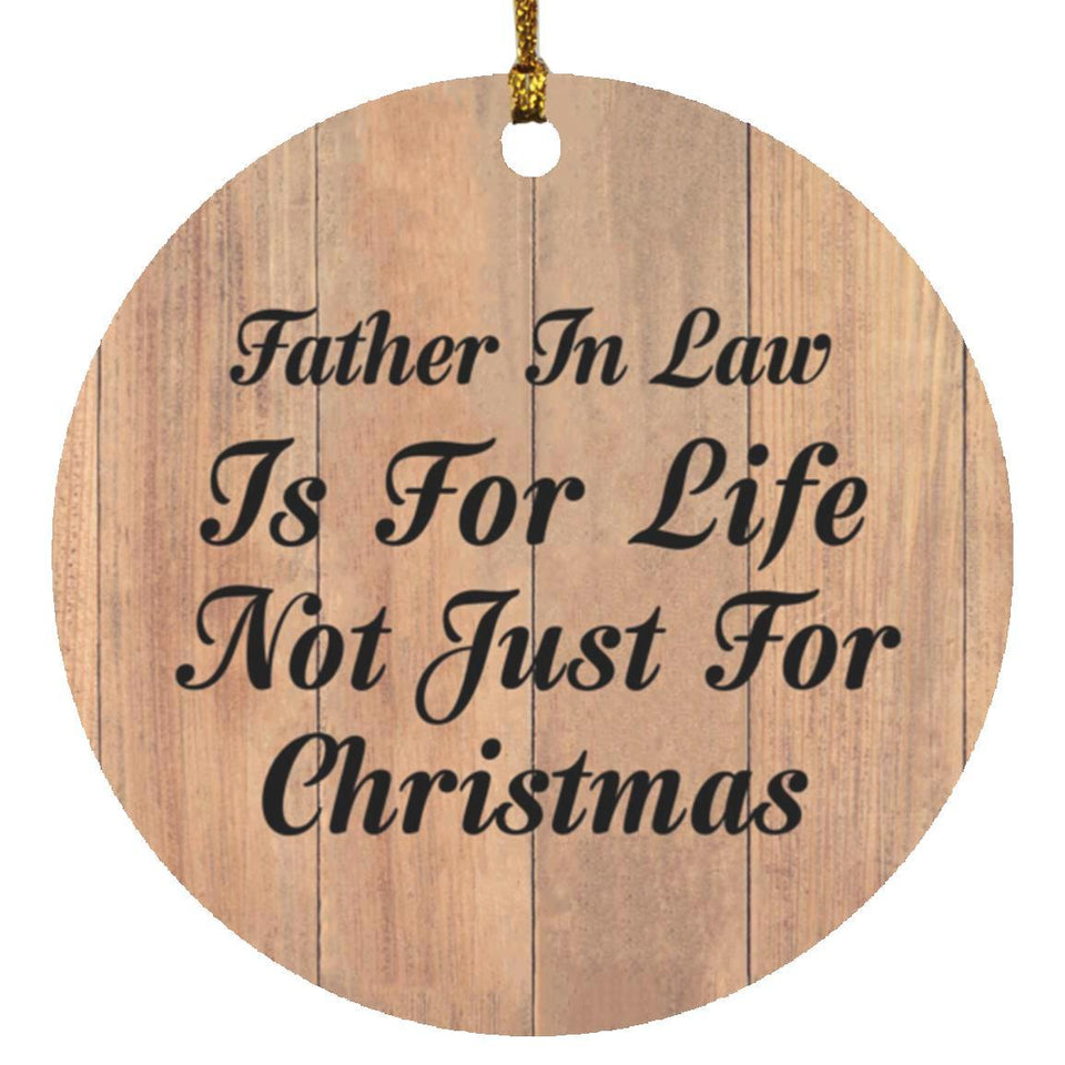 Father In Law Is For Life Not Just For Christmas - Circle Ornament C