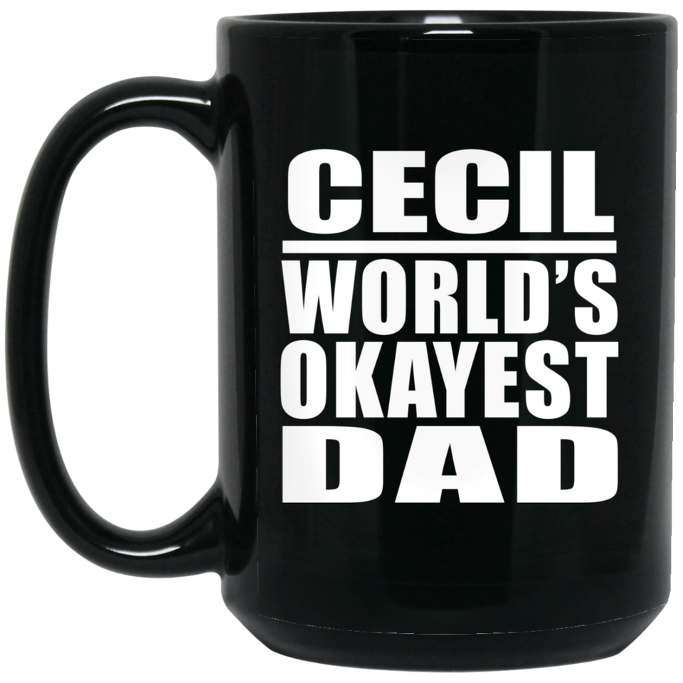 Cecil World's Okayest Dad - 15 Oz Coffee Mug Black