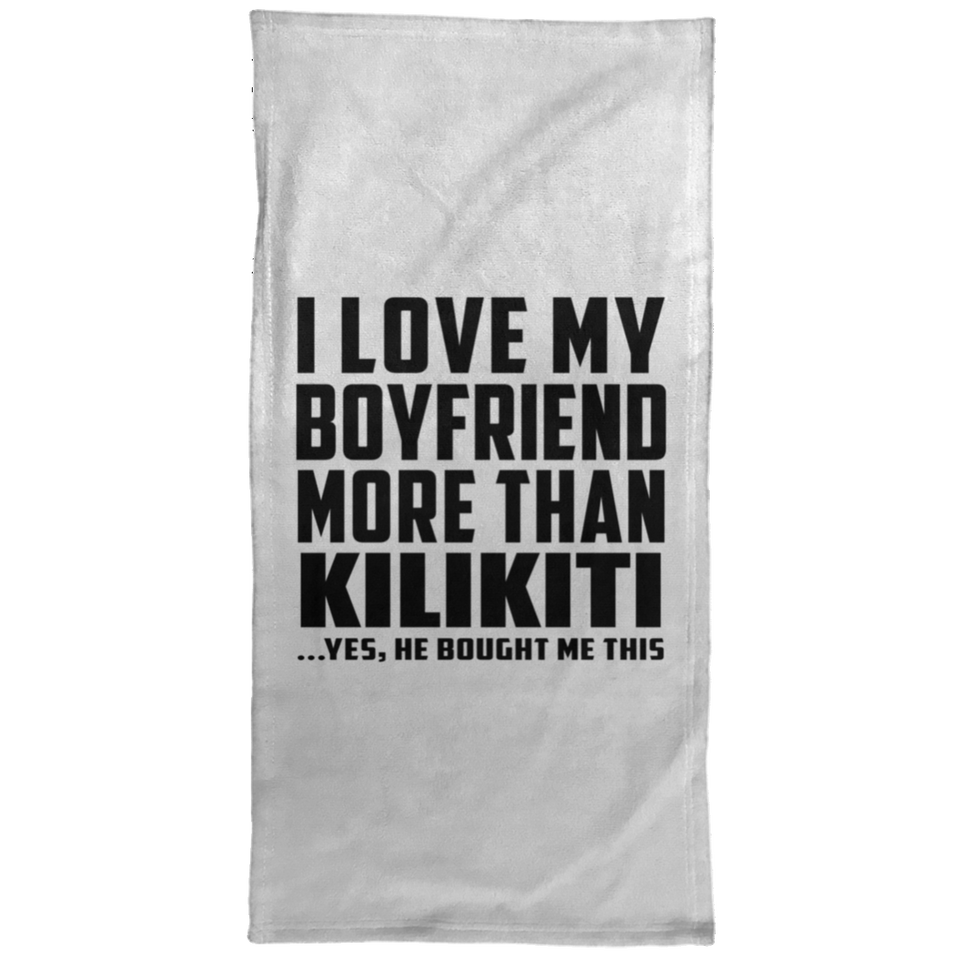 I Love My Boyfriend More Than Kilikiti - Hand Towel