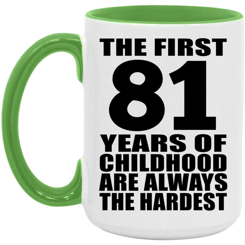 81st Birthday First 81 Years of Childhood Are The Hardest - 15oz Accent Mug Green