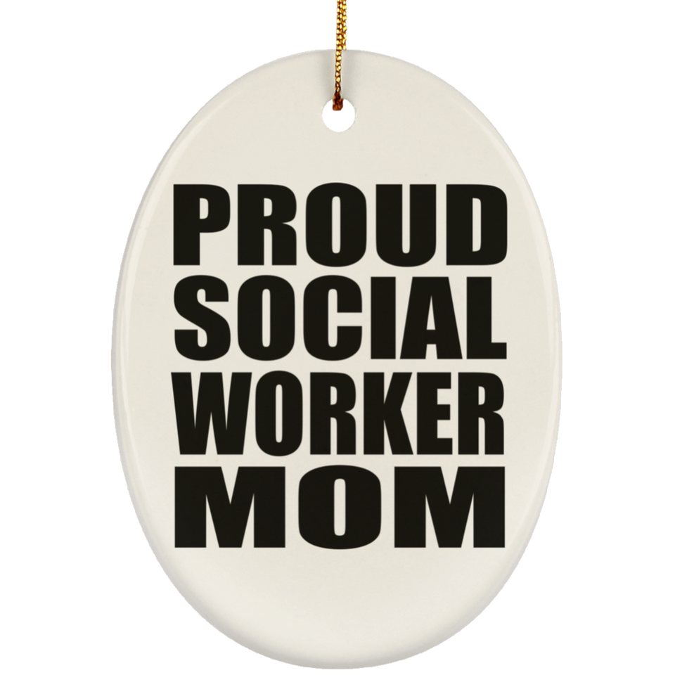 Proud Social Worker Mom - Oval Ornament