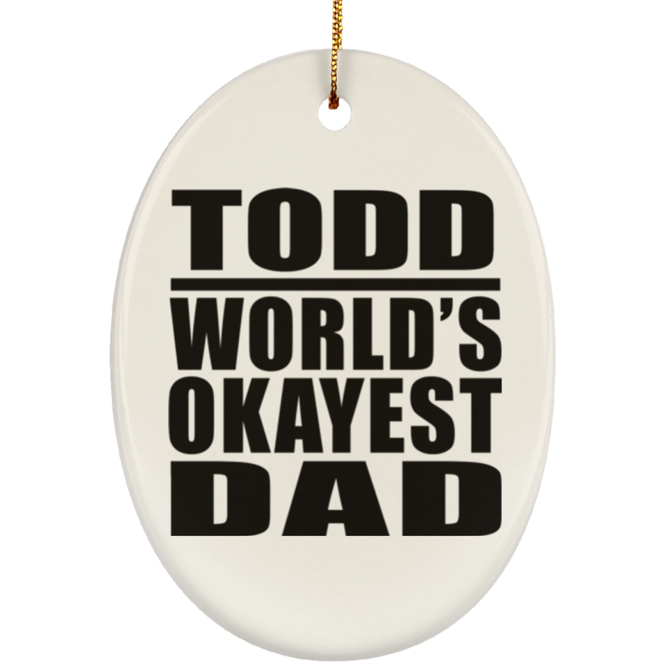 Todd World's Okayest Dad - Oval Ornament
