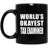 World's Okayest Tax Examiner - 11 Oz Coffee Mug Black