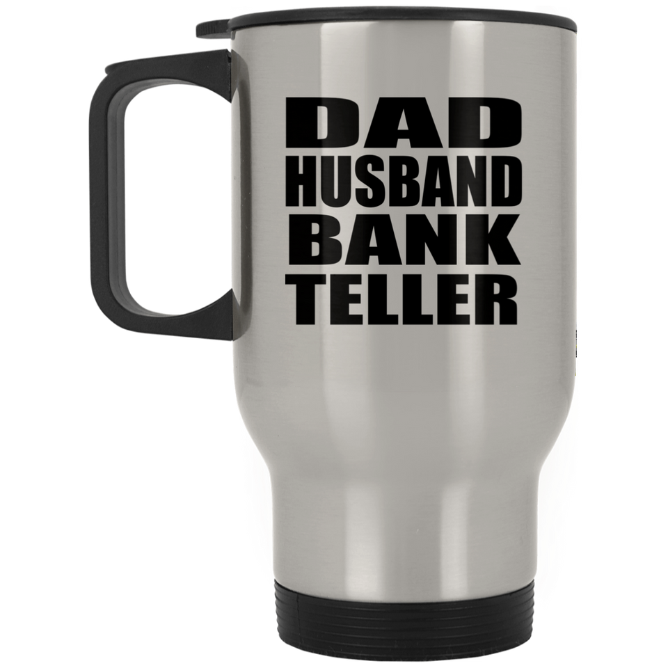 Dad Husband Bank Teller - Silver Travel Mug