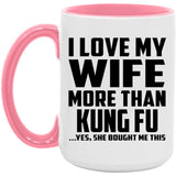 I Love My Wife More Than Kung Fu - 15oz Accent Mug Pink