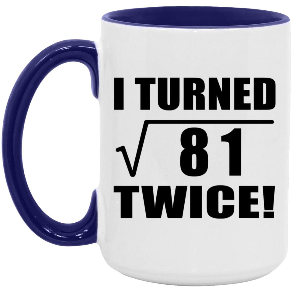 18th Birthday I Turned Square Root of 81 Twice - 15oz Accent Mug Purple