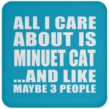 All I Care About Is Minuet Cat - Drink Coaster
