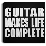 Guitar Makes Life Complete - Canvas Square