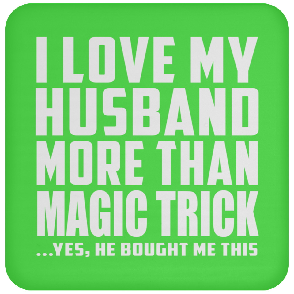 I Love My Husband More Than Magic Trick - Drink Coaster